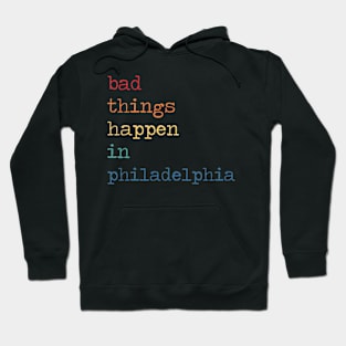 Bad Things Happen In Philadelphia Trump Quote Hoodie